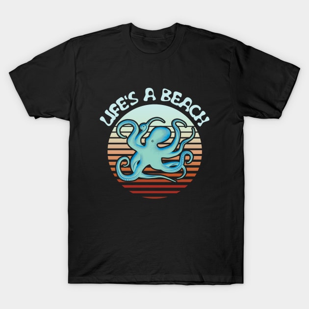 Octopus Retro Sunset - Life's a Beach T-Shirt by TMBTM